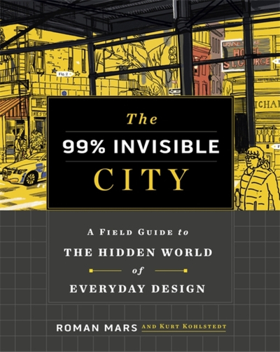99% Invisible City - Roman Mars Kurt Kohlstedt