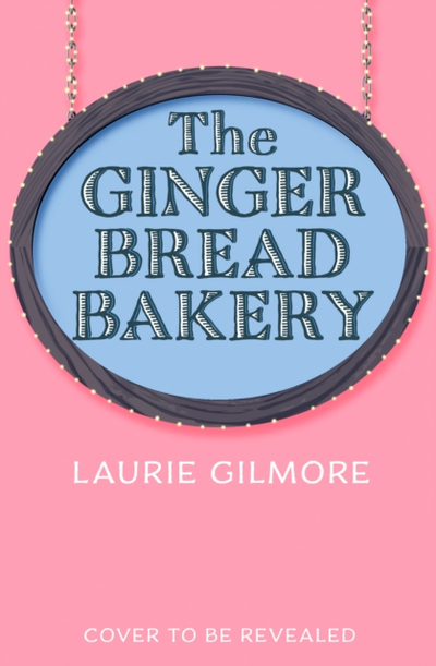 Gingerbread Bakery - Laurie Gilmore
