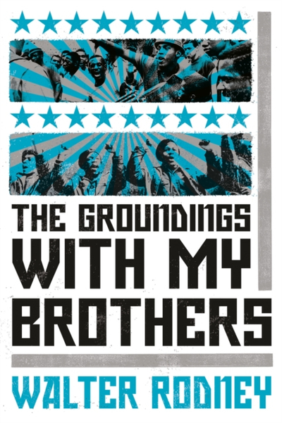 Groundings With My Brothers - Walter Rodney