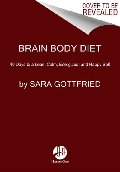 Brain Body Diet - Sara Szal, M.D. Gottfried