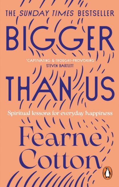 Bigger Than Us - Fearne Cotton