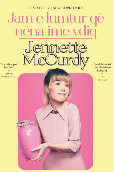 Jam E Lumtur Qe Nena Ime Vdiq - Jennette Mccurdy