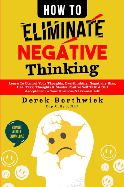 How To Eliminate Negative - Derek Borthwick