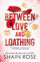 Between Love And Loathing - Shain Rose