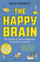 The Happy Brain The Science Of Where Happiness Comes From - Dean Burnett
