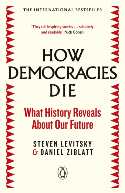 How Democracies Die - Daniel Ziblatt