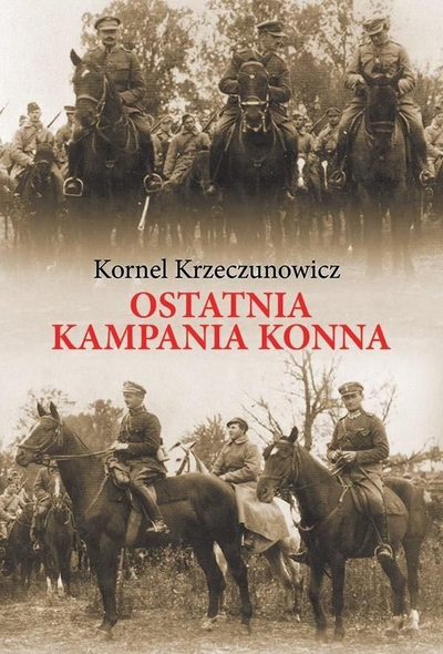 Libër memuaristik Kornel Krzeczunowicz Last Horseback Campaign, histori ushtarake, lufta Polako Bolshevike