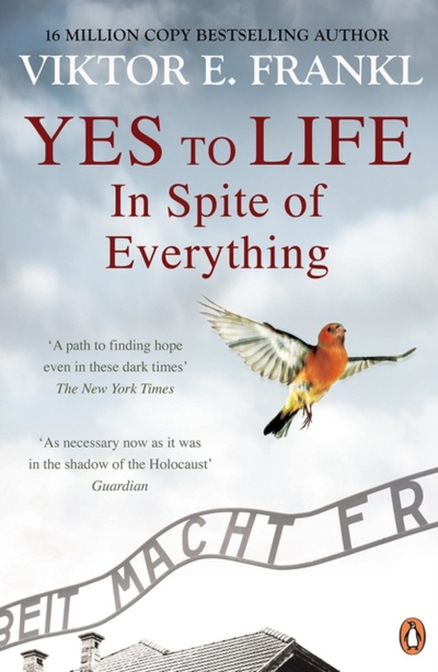 Yes To Life In Spite Of Everything - Viktor E Frankl