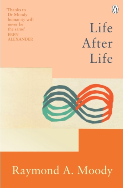 Life After Life - Dr Raymond Moody