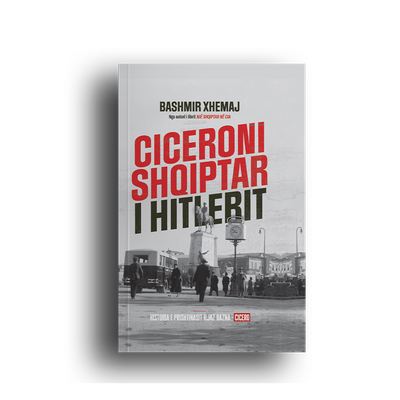 Ciceroni Shqiptar I Hitlerit - Bashmir Xhemaj