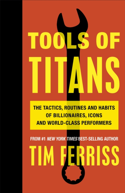Tools Of Titans - Timothy Ferriss