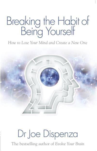 Breaking The Habit Of Being Yourself - Joe Dispenza