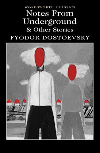 Notes from the Underground - Fyodor Dostoyevsky