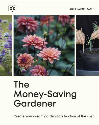 The Money-saving Gardener  - Anya Lautenbach