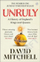 Unruly - David Mitchell