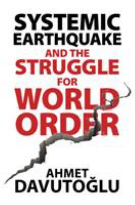 Systemic Earthquake and the Struggle for - Ahmet Davutoglu