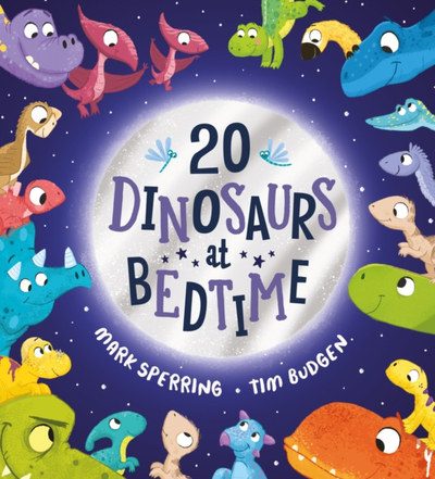 Twenty Dinosaurs At Bedtime - Mark Sperring