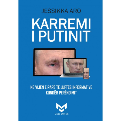 Karremi I Putinit Ne Vijen E Pare Te Luftes Informative Kunder Perendimit - Jessikka Aro