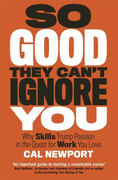 So Good They Cant Ignore You - Cal Newport