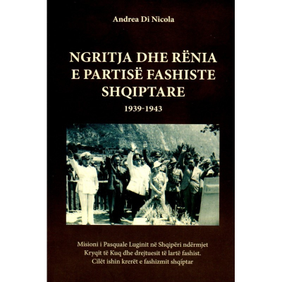 Ngritja Dhe Renia E Partise Fashiste Shqiptare - Andrea Di Nicola