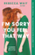 Im Sorry You Feel That Way - Rebecca Wait