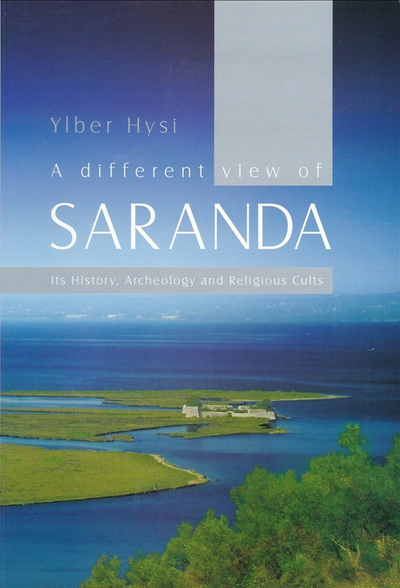 Saranda Its History Archeology And Religious Cults - Ylber Hysi