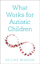 What Works For Autistic Children - Luke Beardon