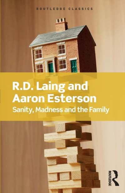 Sanity Madness And The Family - R D Laing Aaron Esterson