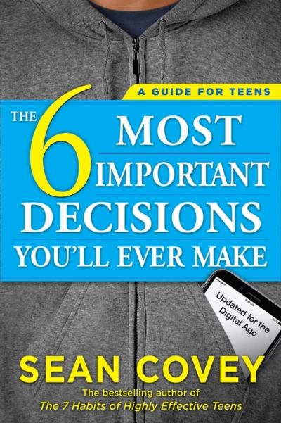 The 6 Most Important Decisions Youll Ev - Sean Covey