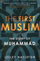 The First Muslim the Story of Muhammad - Lesley Hazleton