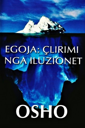Egoja Clirimi Nga Iluzionet - Osho