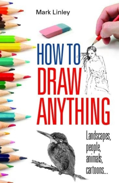 How To Draw Anything - Mark Linley