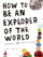 How to Be an Explorer of the - Keri Smith
