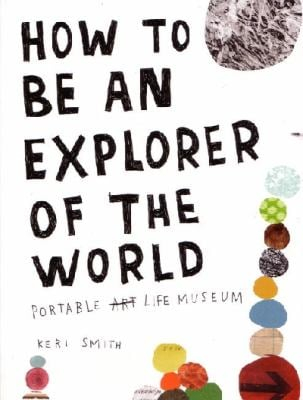 How to Be an Explorer of the - Keri Smith