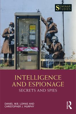 Intelligence Espionage Secrets Spies - Daniel Lomas christopher John