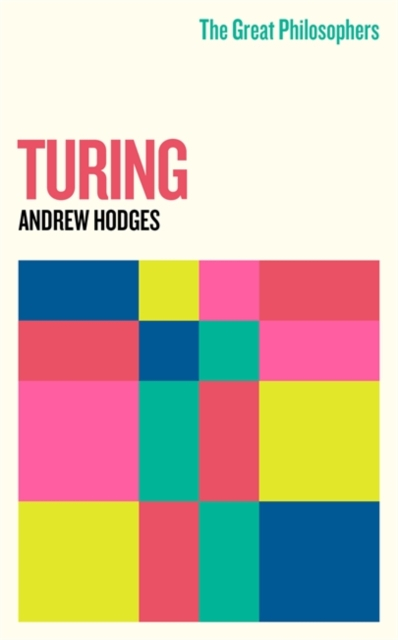 Great Philosophers Turing - Andrew Hodges