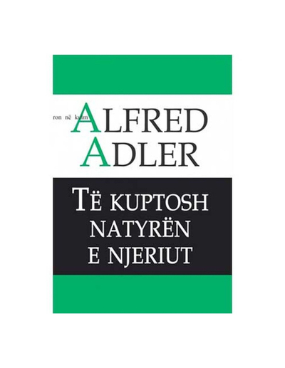 Te Kuptosh Natyren E Njeriut - Alfred Adler