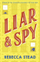 Liar And Spy - Rebecca Stead