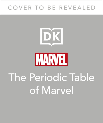 The Periodic Table Of Marvel - Melanie Scott