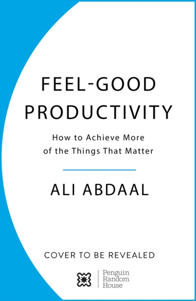 Feel-good Productivity - Ali Abdaal