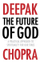 The Future Of God - Deepak Chopra