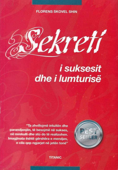 Sekreti I Suksesit Dhe I Lumturise - Florens Skovel Shin