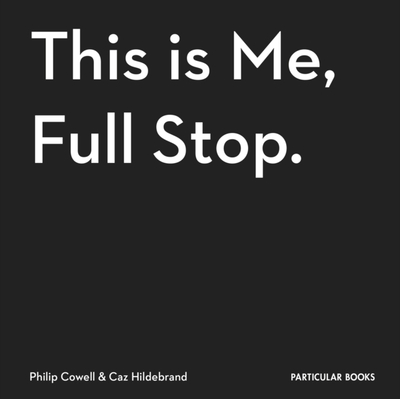 This Is Me Full Stop - Caz Hildebrand Philip Cowell
