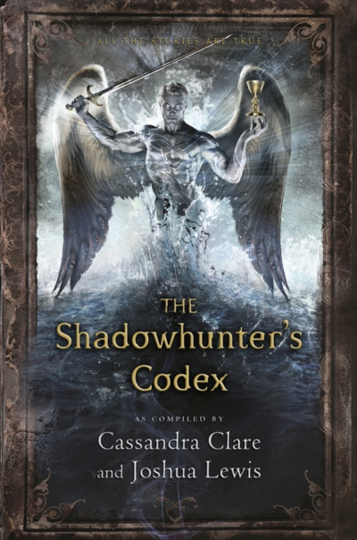 The Shadowhunters Codex The Infernal Devices - Cassandra Clare & Joshua Lewis