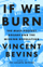 If We Burn The Mass Protest Decade And - Vincent Bevins